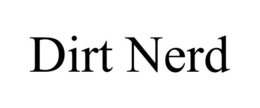DIRT NERD