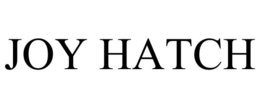 JOY HATCH