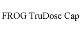 FROG TRUDOSE CAP
