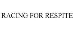 RACING FOR RESPITE