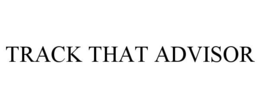 TRACK THAT ADVISOR
