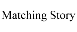 MATCHING STORY