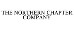 THE NORTHERN CHAPTER COMPANY