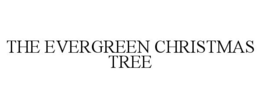 THE EVERGREEN CHRISTMAS TREE