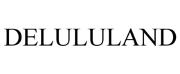 DELULULAND