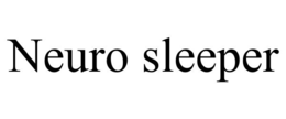 NEURO SLEEPER