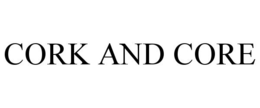CORK AND CORE