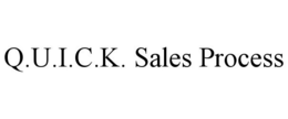 Q.U.I.C.K. SALES PROCESS
