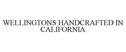 WELLINGTONS HANDCRAFTED IN CALIFORNIA