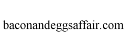 BACONANDEGGSAFFAIR.COM
