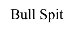 BULL SPIT