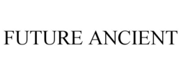 FUTURE ANCIENT