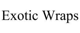 EXOTIC WRAPS
