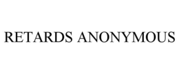 RETARDS ANONYMOUS