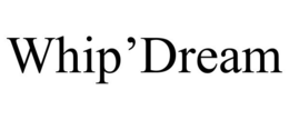 WHIP'DREAM