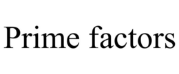 PRIME FACTORS