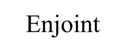 ENJOINT