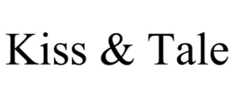 KISS & TALE
