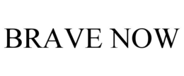 BRAVE NOW