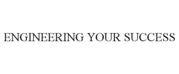 ENGINEERING YOUR SUCCESS