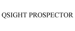 QSIGHT PROSPECTOR