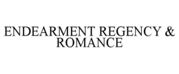 ENDEARMENT REGENCY & ROMANCE