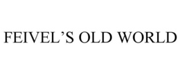 FEIVEL'S OLD WORLD