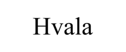 HVALA