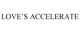 LOVE'S ACCELERATE