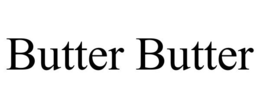 BUTTER BUTTER