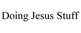 DOING JESUS STUFF