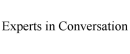 EXPERTS IN CONVERSATION
