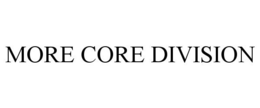 MORE CORE DIVISION