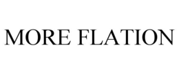 MORE FLATION