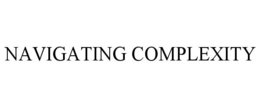 NAVIGATING COMPLEXITY