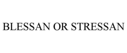 BLESSAN OR STRESSAN