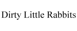 DIRTY LITTLE RABBITS
