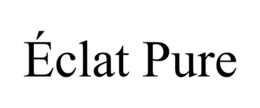 ÉCLAT PURE