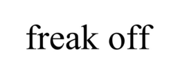 FREAK OFF