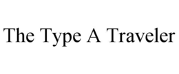 THE TYPE A TRAVELER