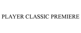 PLAYER CLASSIC PREMIERE