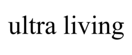 ULTRA LIVING