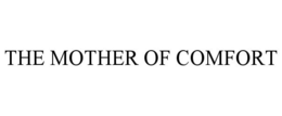 THE MOTHER OF COMFORT