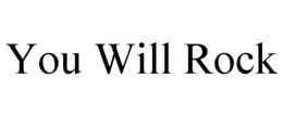 YOU WILL ROCK