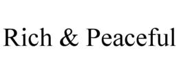 RICH & PEACEFUL