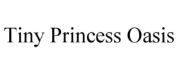 TINY PRINCESS OASIS