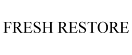FRESH RESTORE