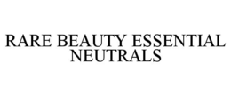 RARE BEAUTY ESSENTIAL NEUTRALS