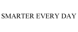 SMARTER EVERY DAY