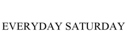 EVERYDAY SATURDAY